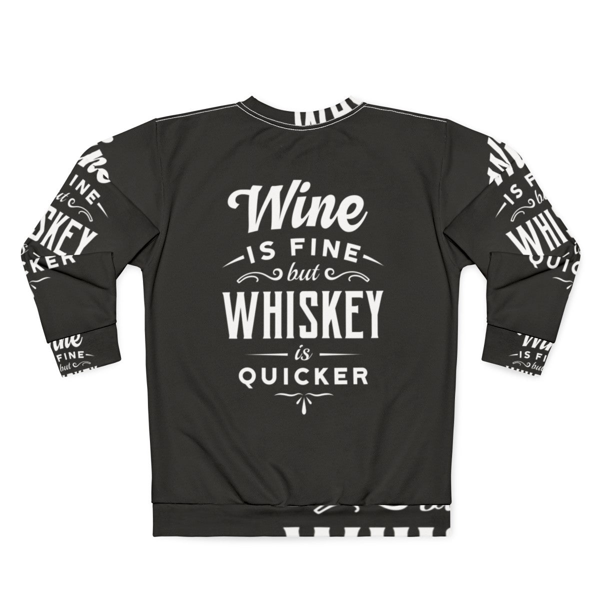 Trendy "Wine Is Fine But Whiskey Is Quicker" Sweatshirt with Beverage Quote - Back