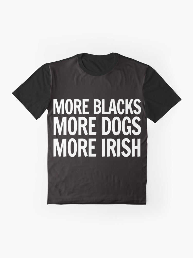 Black Lives Matter Inclusive Diversity Graphic T-Shirt with text "More Blacks, More Dogs, More Irish" - Flat lay