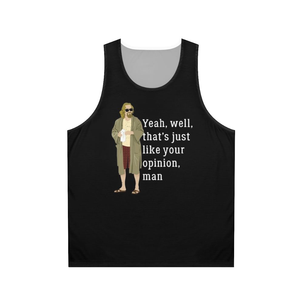 The Dude Abides Unisex Tank Top - Funny "That's Just Your Opinion" Quote