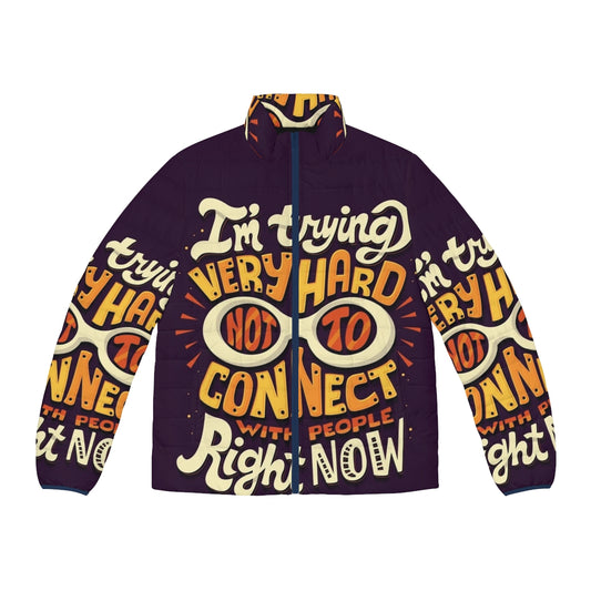 "Not To Connect With People" Puffer Jacket - Schitt's Creek Inspired Graphic Tee with Typography and Lettering