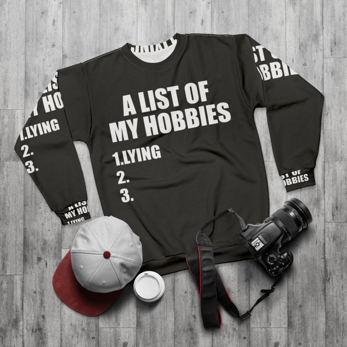 "A List of My Hobbies Lying" Funny Sweatshirt - flat lay