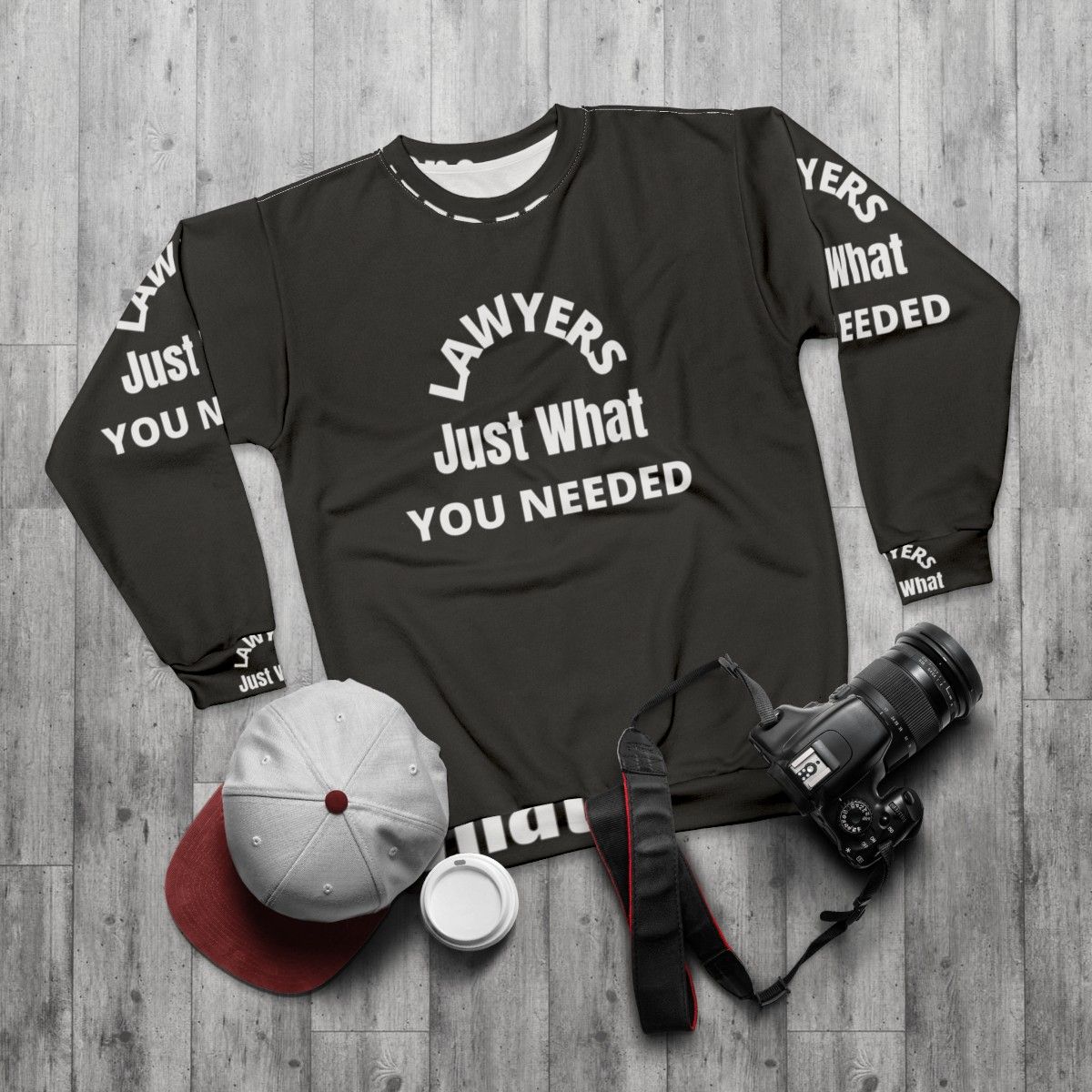 Lawyer Sweatshirt "Lawyers: Just What You Needed" - flat lay