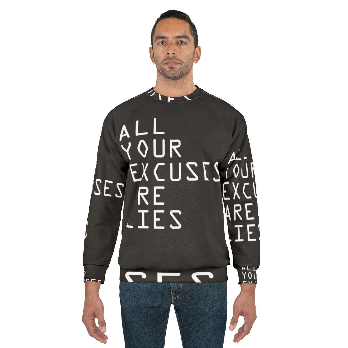 Motivational "All Your Excuses Are Lies" Sweatshirt - men