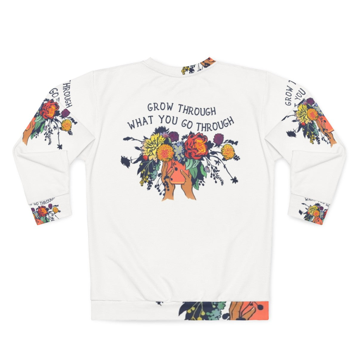 Grow Through What You Go Through Floral Sweatshirt - Back