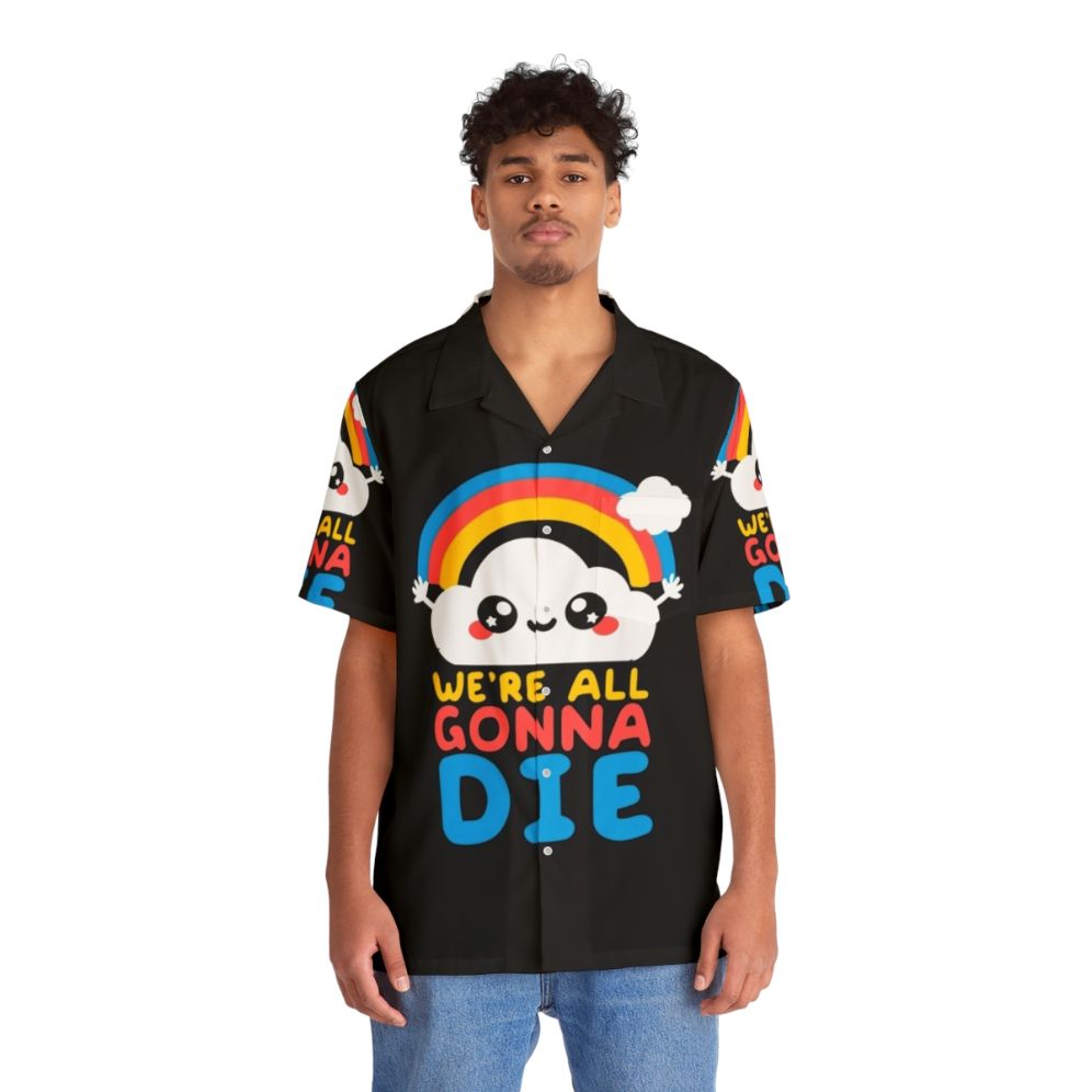 Funny 'We're All Gonna Die' Hawaiian Shirt with Kawaii Rainbow Design - People Front