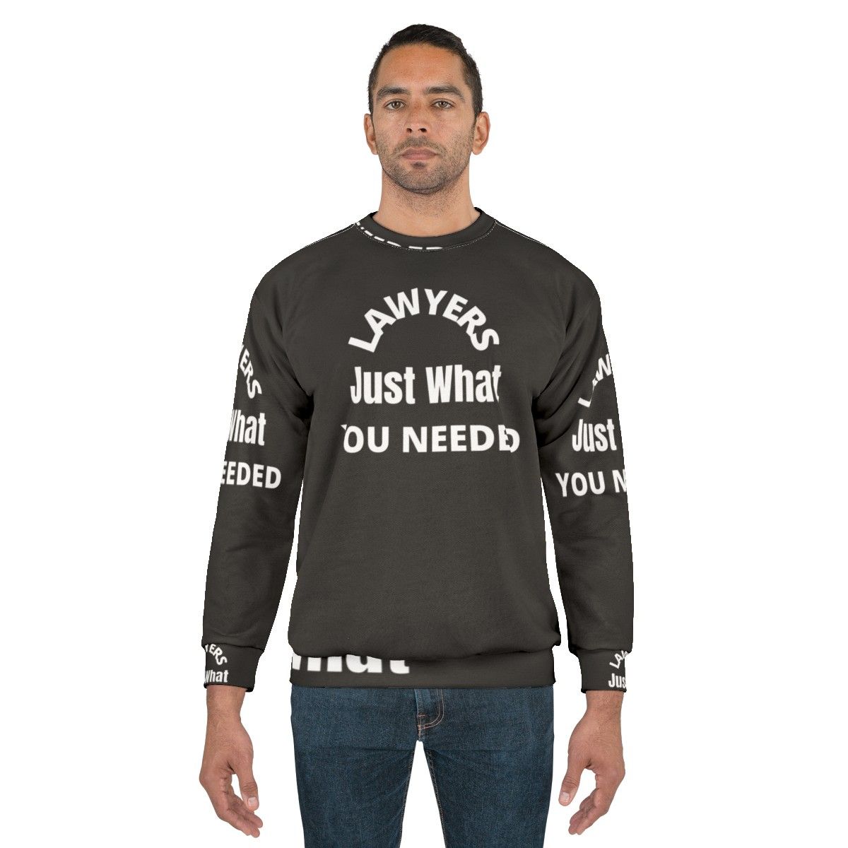 Lawyer Sweatshirt "Lawyers: Just What You Needed" - men