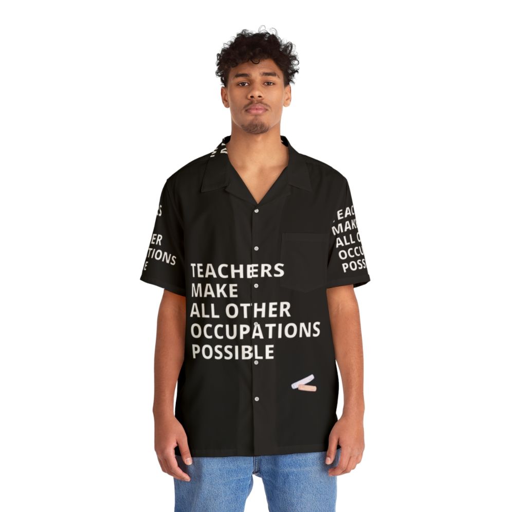 Teachers Make All Other Occupations Possible Hawaiian Shirt - People Front