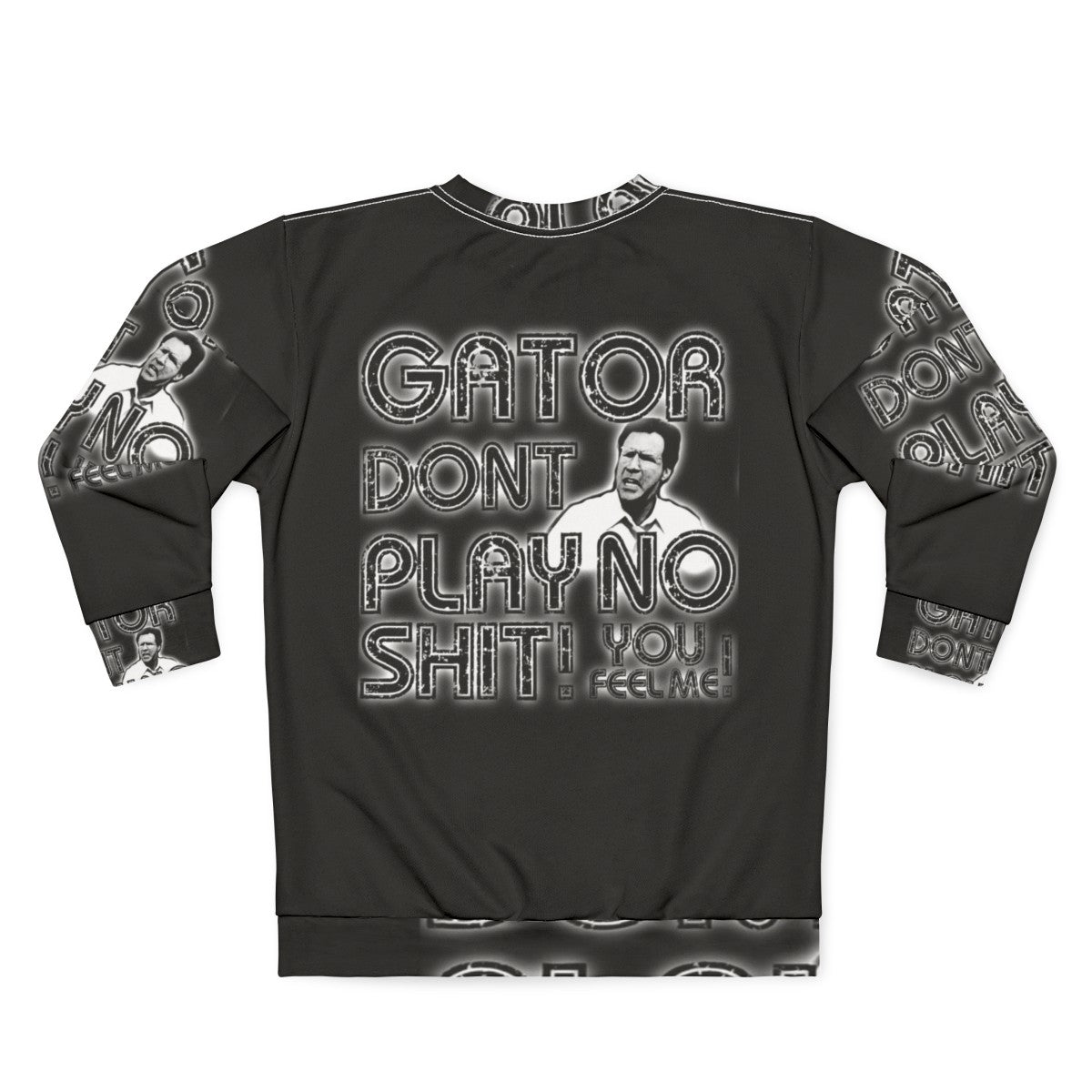 Gator Don't Play Comedy Movie Quote Pop Art Sweatshirt - Back