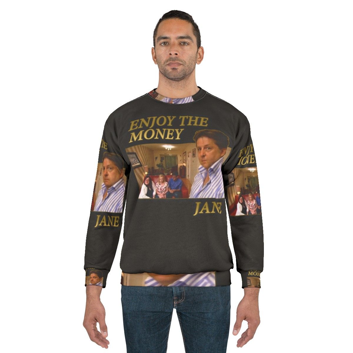 Enjoy The Money Jane Sweatshirt featuring iconic TV quotes - men