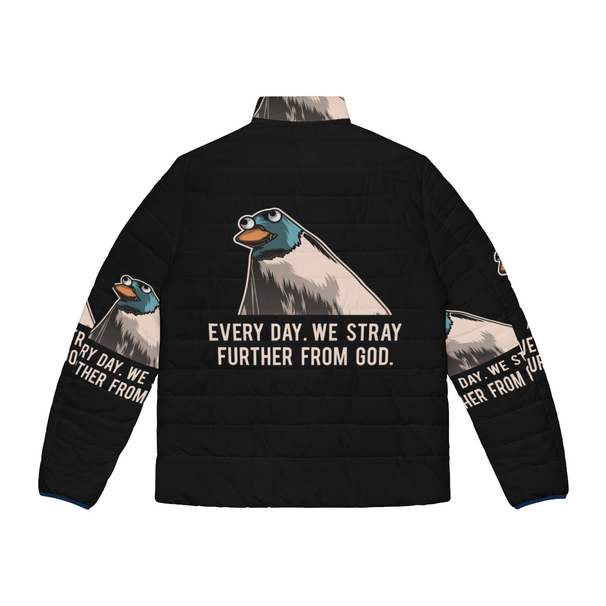 Everyday We Stray Further From God Meme Puffer Jacket with Platypus Design - Back