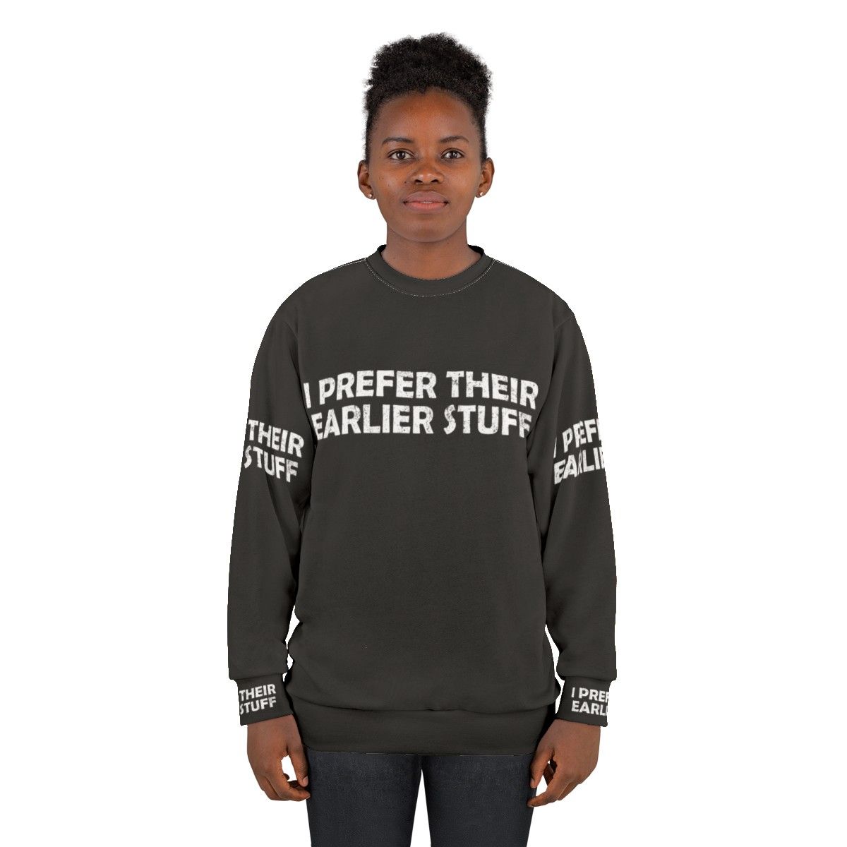 "I Prefer Their Earlier Stuff Sweatshirt - Music Lover Gift" - women