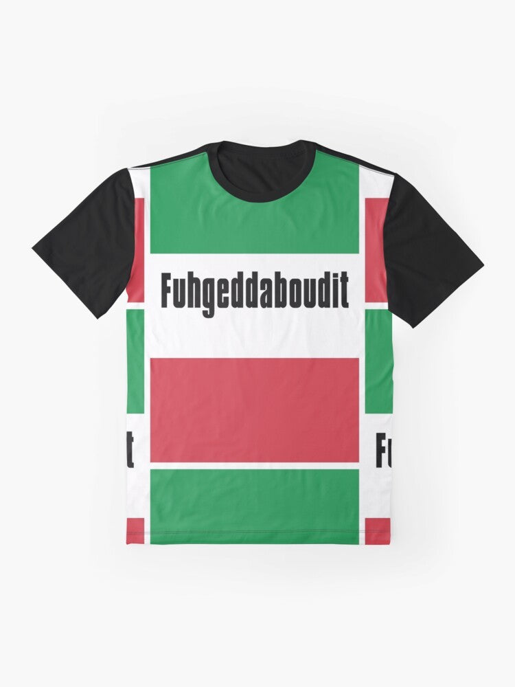 Fuhgeddaboudit Italian Flag Graphic T-Shirt featuring a graphic design of the Italian flag and the text "Fuhgeddaboudit" - Flat lay