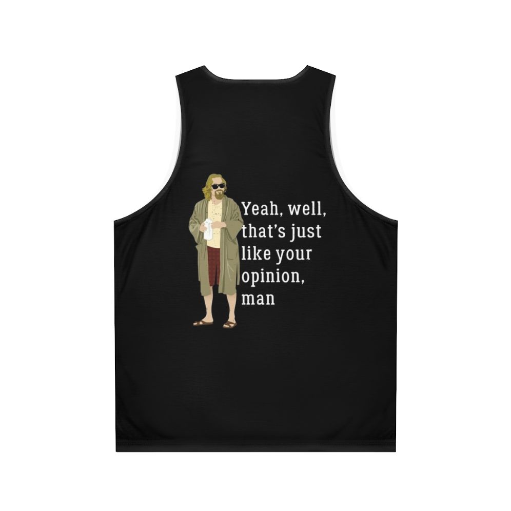 The Dude Abides Unisex Tank Top - Funny "That's Just Your Opinion" Quote - Back