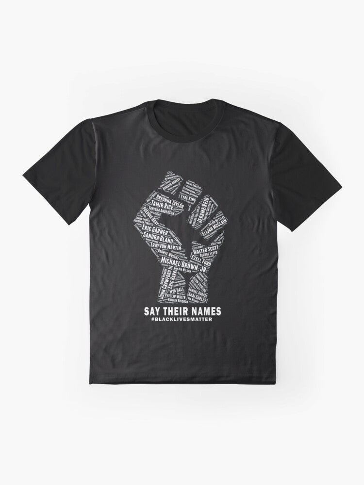 Black Lives Matter: Say Their Names Graphic T-Shirt featuring a black power fist and the text "Black Lives Matter" - Flat lay