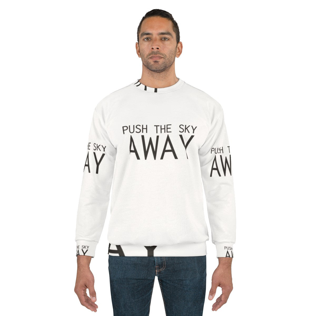 "Push The Sky Away" Nick Cave Quote Inspirational Sweatshirt - men