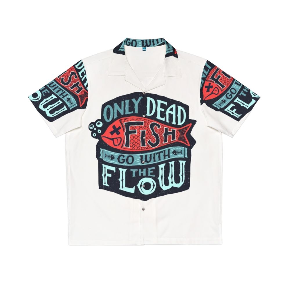 Vintage-style Hawaiian shirt with white text saying "Only Dead Fish Go With The Flow"