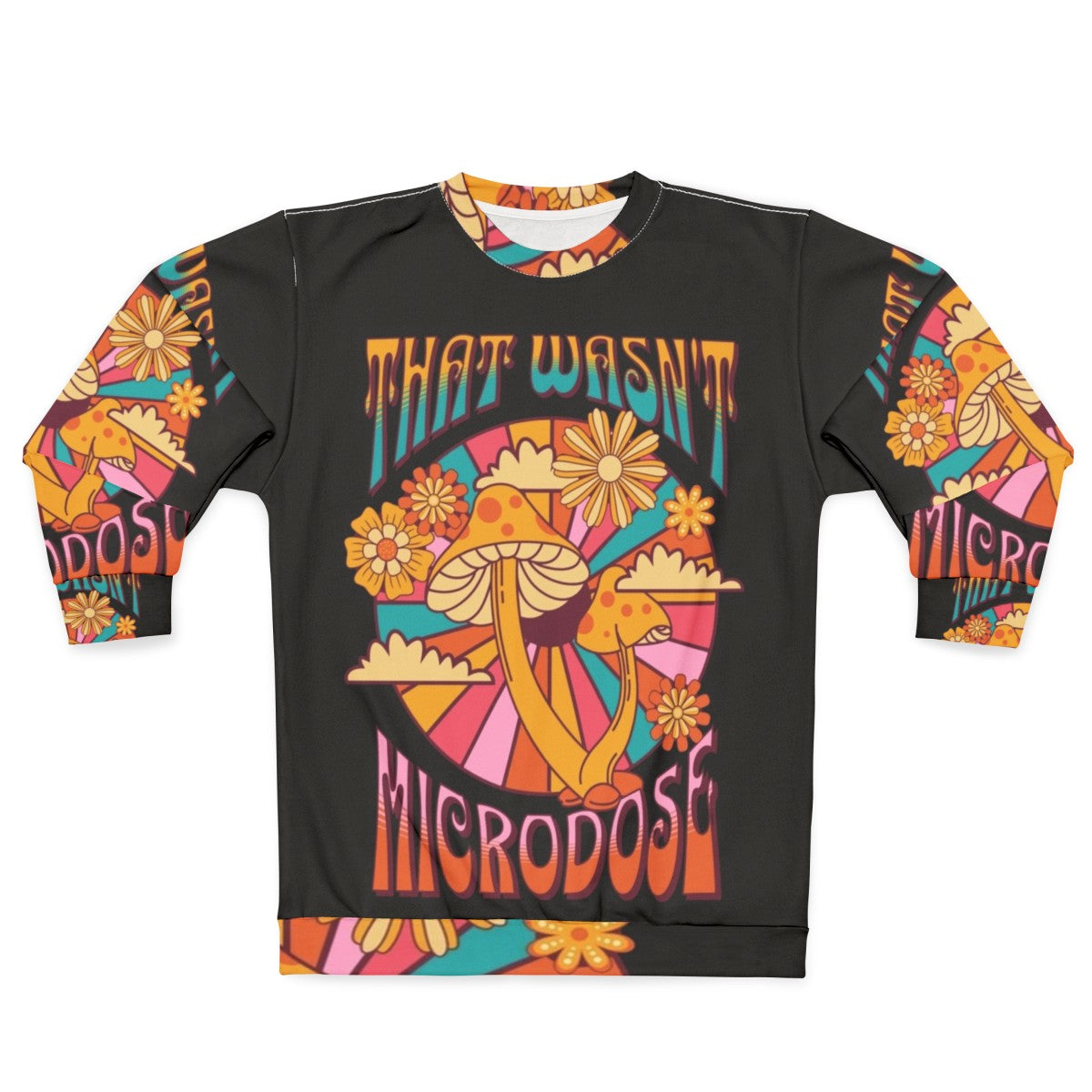 That Wasn't a Microdose psychedelic sweatshirt with mushroom and trippy design