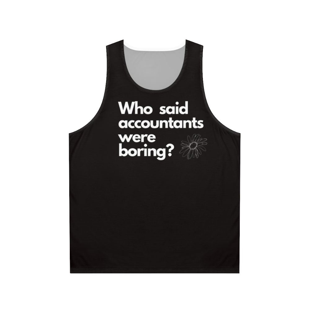 Unisex tank top with "Who Said Accountants Were Boring?" design