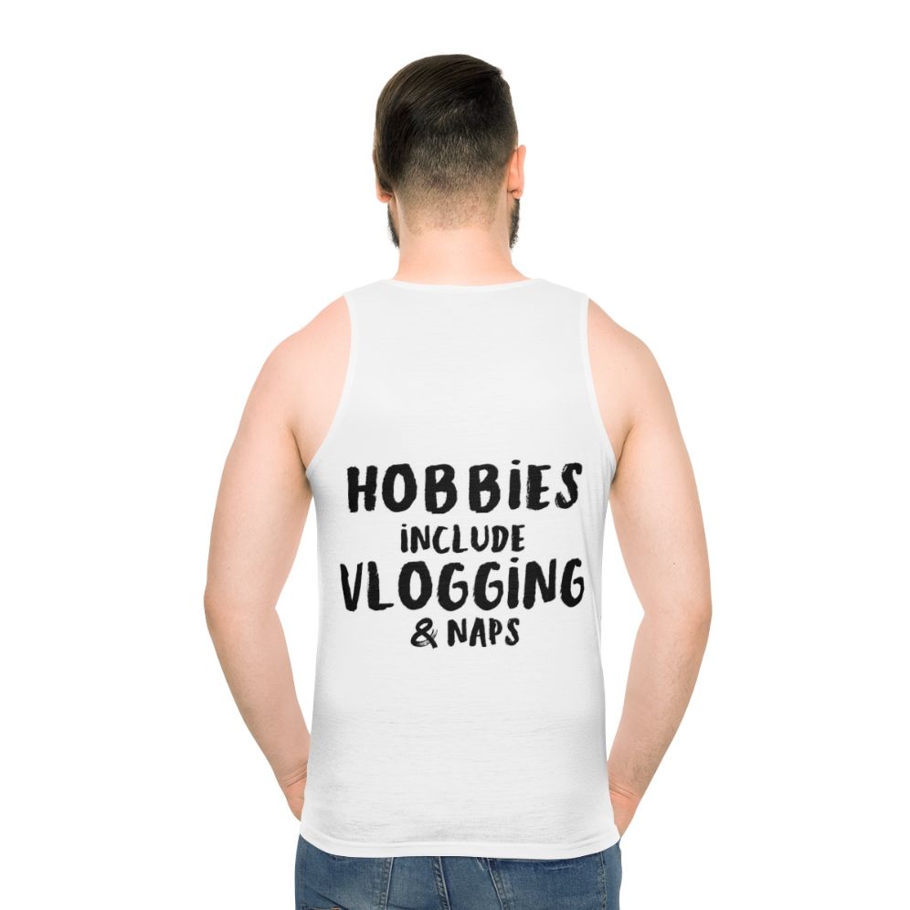 Unisex tank top with "Hobbies Include Vlogging And Napping" design - men back