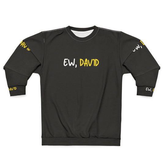 Schitt's Creek "Ew, David" Sweatshirt - Show Inspired Apparel