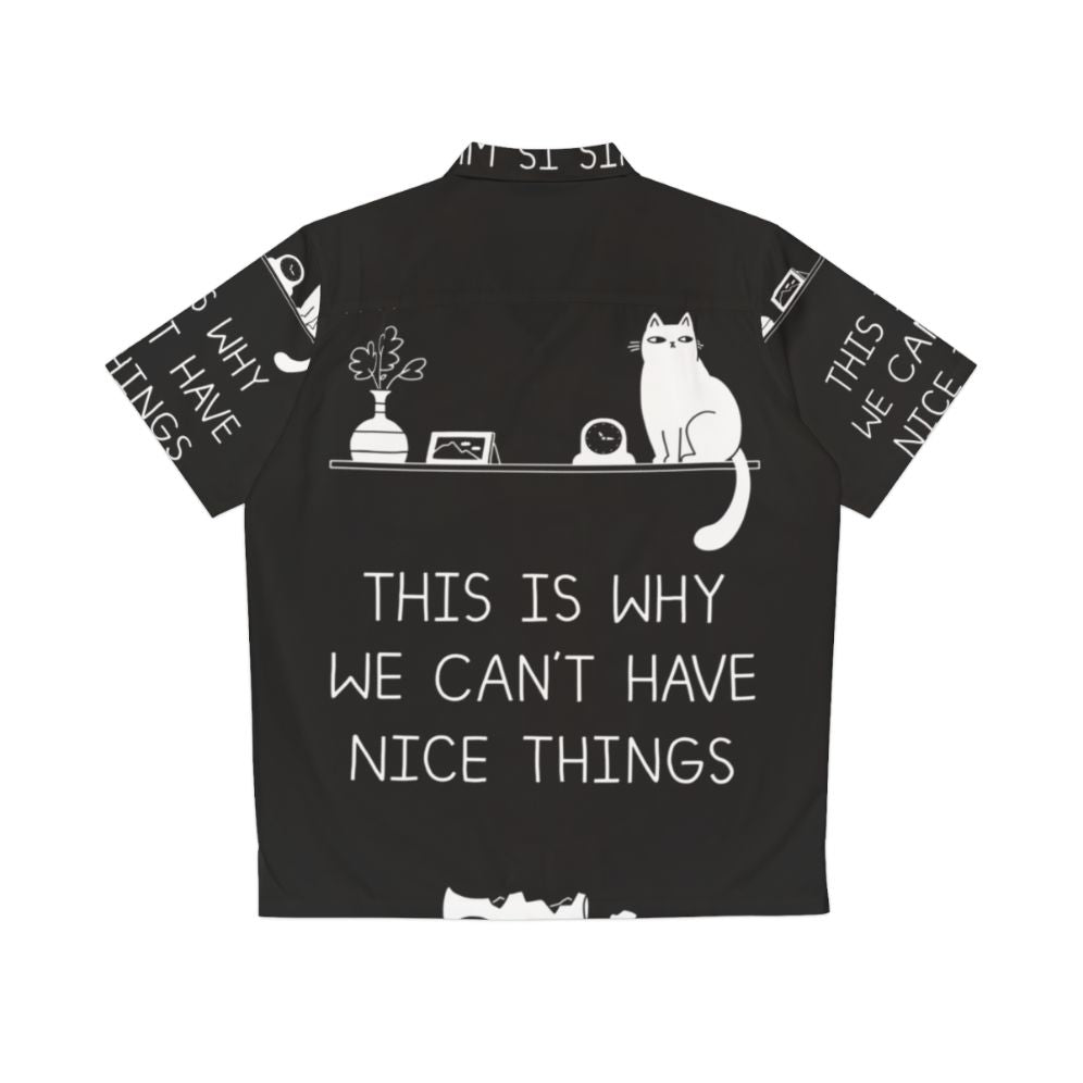 Cat print Hawaiian shirt with the text "This Is Why We Can't Have Nice Things" - Back