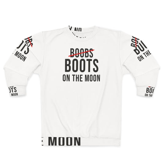 Boobs and Boots on the Moon - Funny Space Sweatshirt