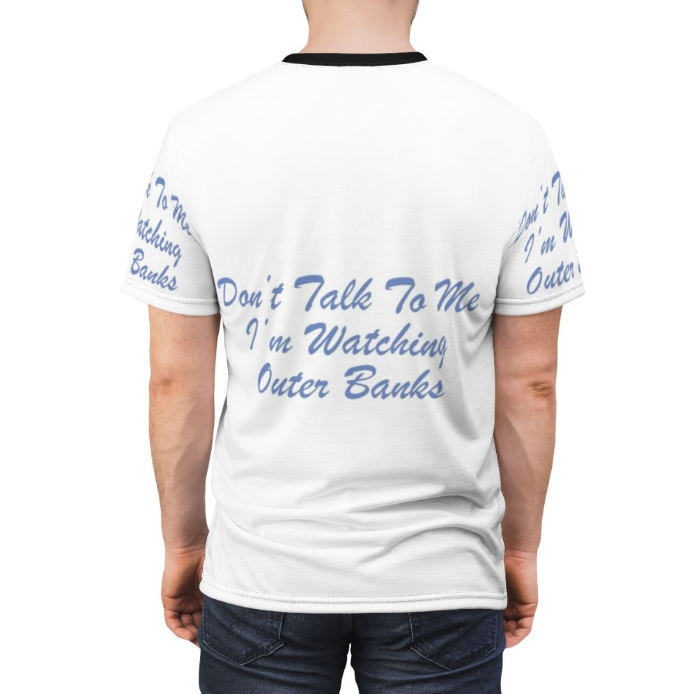 Outer Banks inspired AOP t-shirt featuring the text "Don't Talk to Me, I'm Watching Outer Banks" - men back