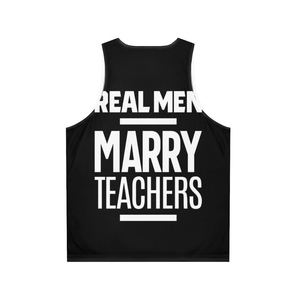 Real Men Marry Teachers Unisex Tank Top - Back