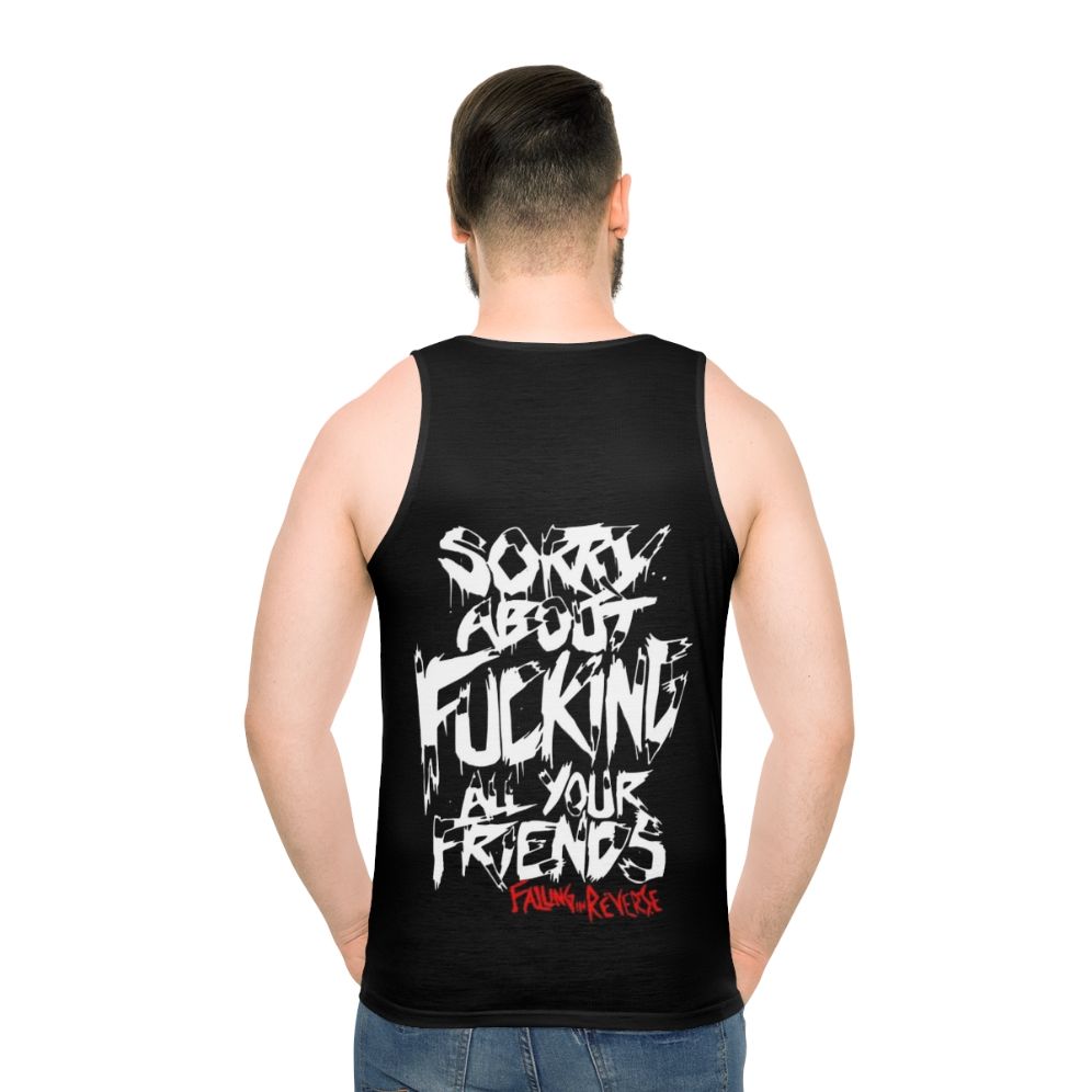 Unisex graphic tank top with "Sorry About Fucking All Your Friends" design - men back