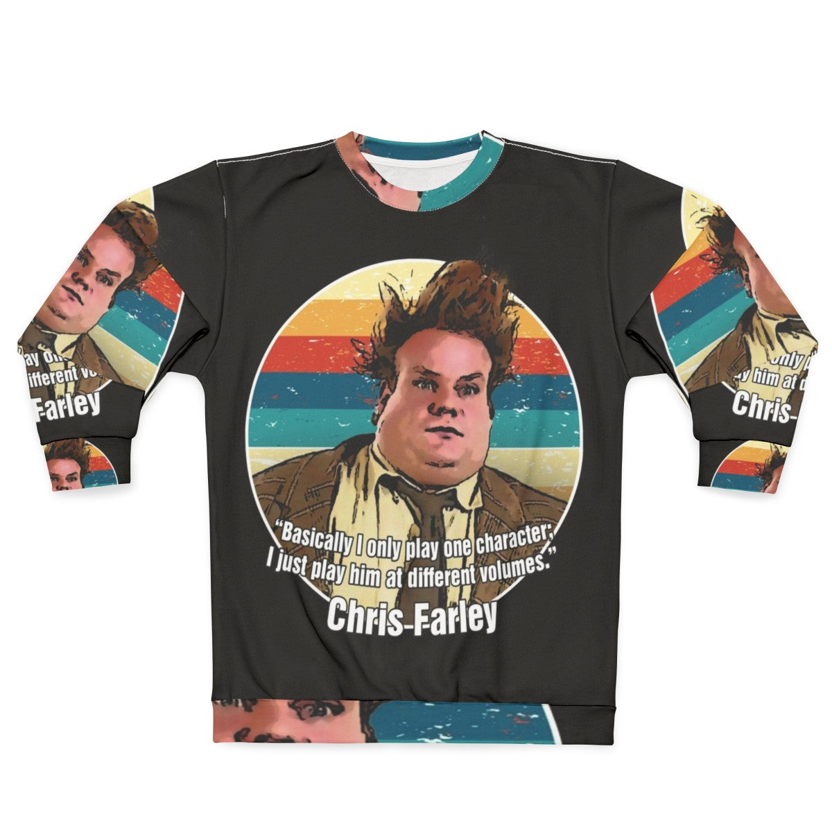 Chris Farley I Only Play One Character Funny Sweatshirt