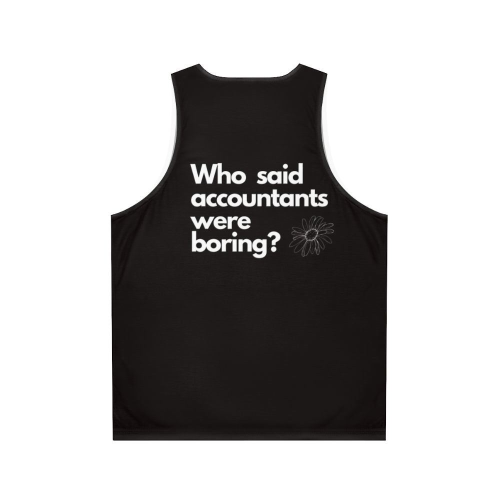 Unisex tank top with "Who Said Accountants Were Boring?" design - Back