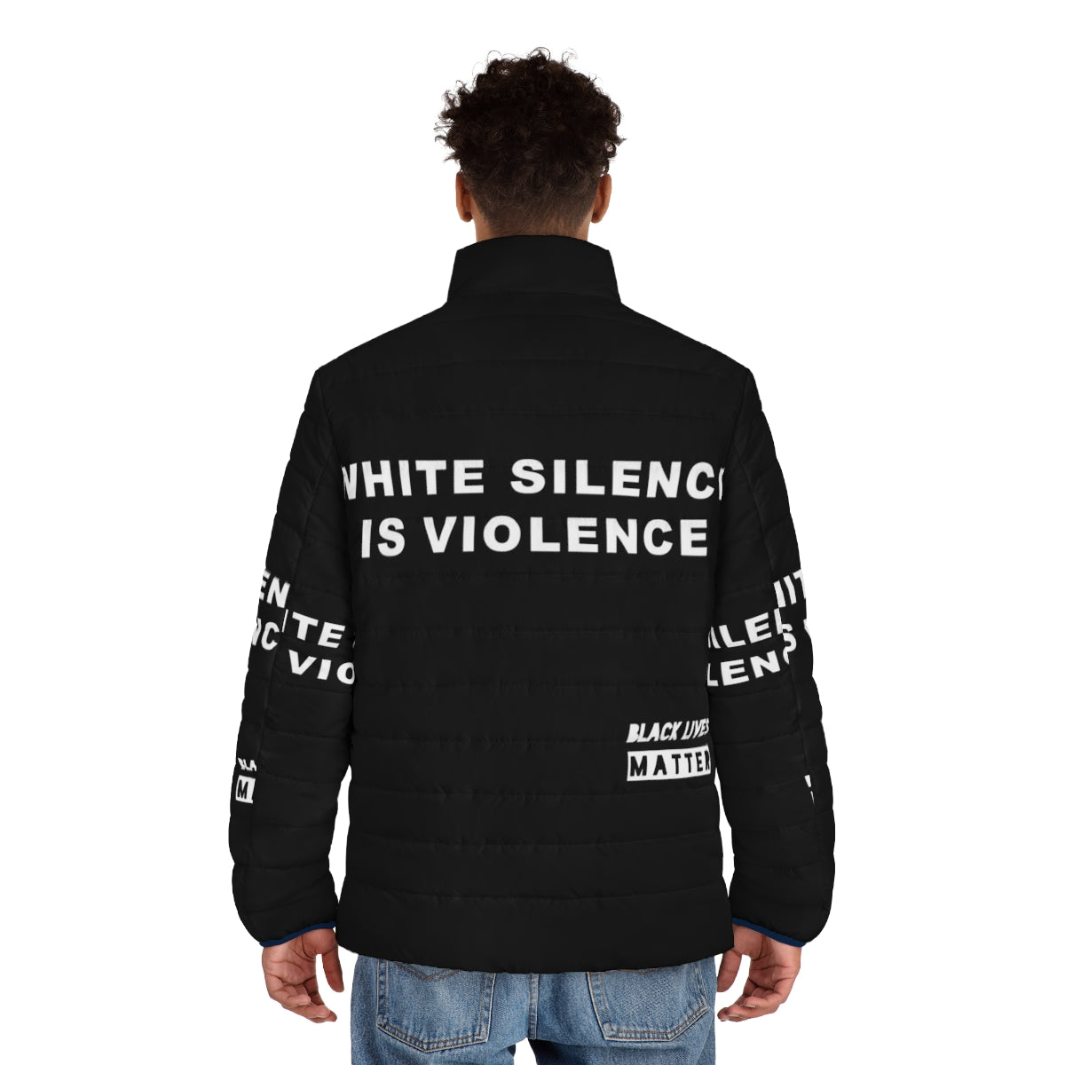 White Silence Is Violence Puffer Jacket featuring powerful anti-racism message - men back