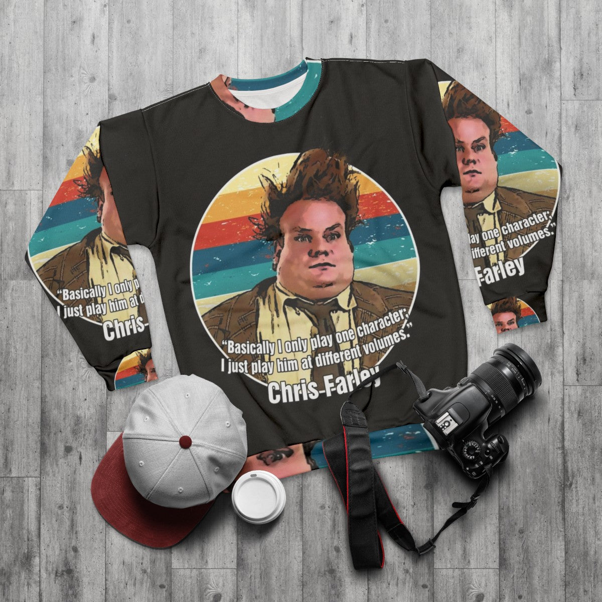 Chris Farley I Only Play One Character Funny Sweatshirt - flat lay