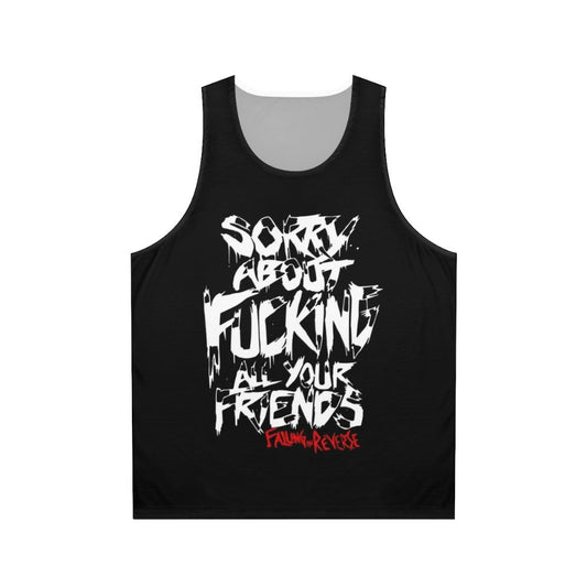 Unisex graphic tank top with "Sorry About Fucking All Your Friends" design