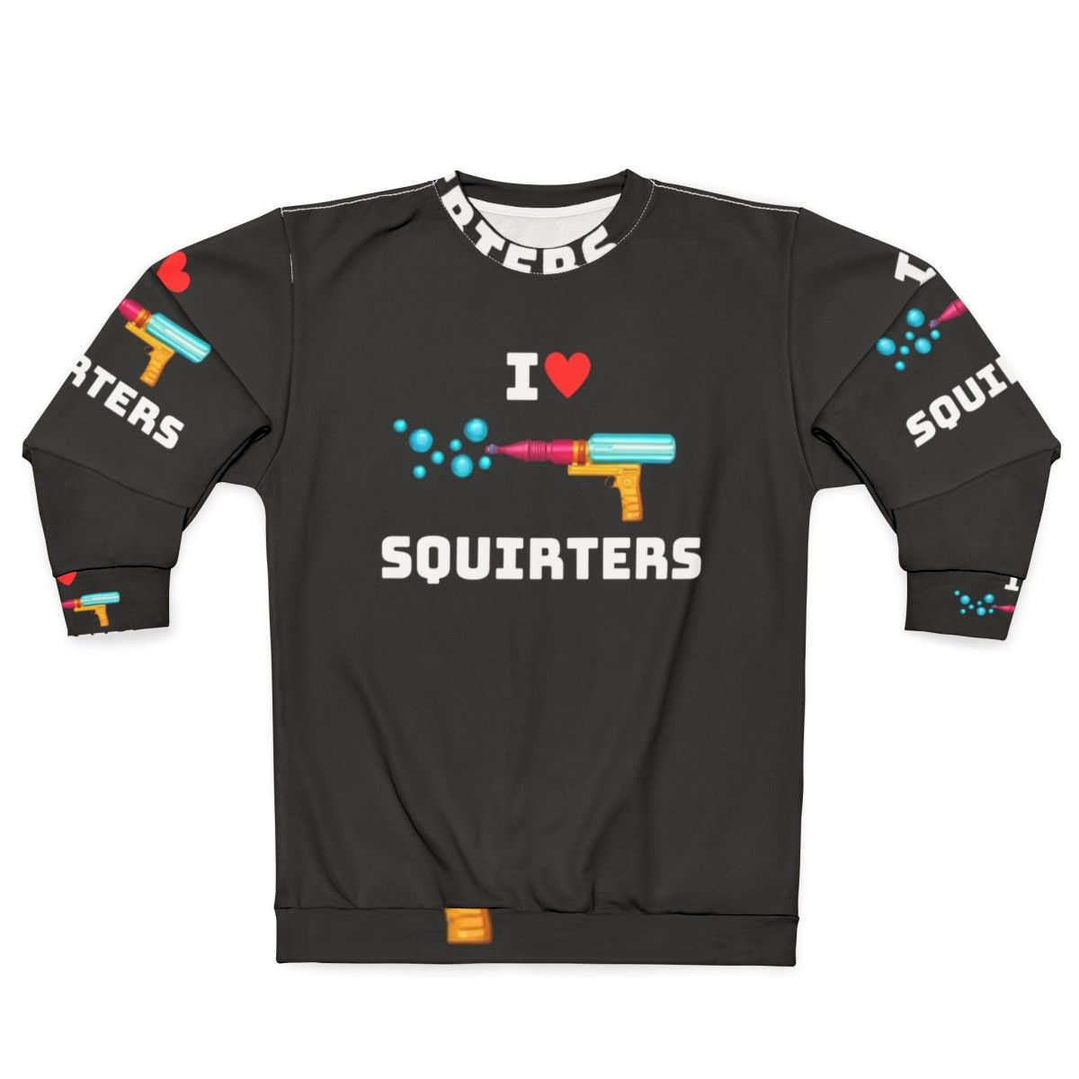 Cute "I Love Squirters" graphic on a cozy sweatshirt