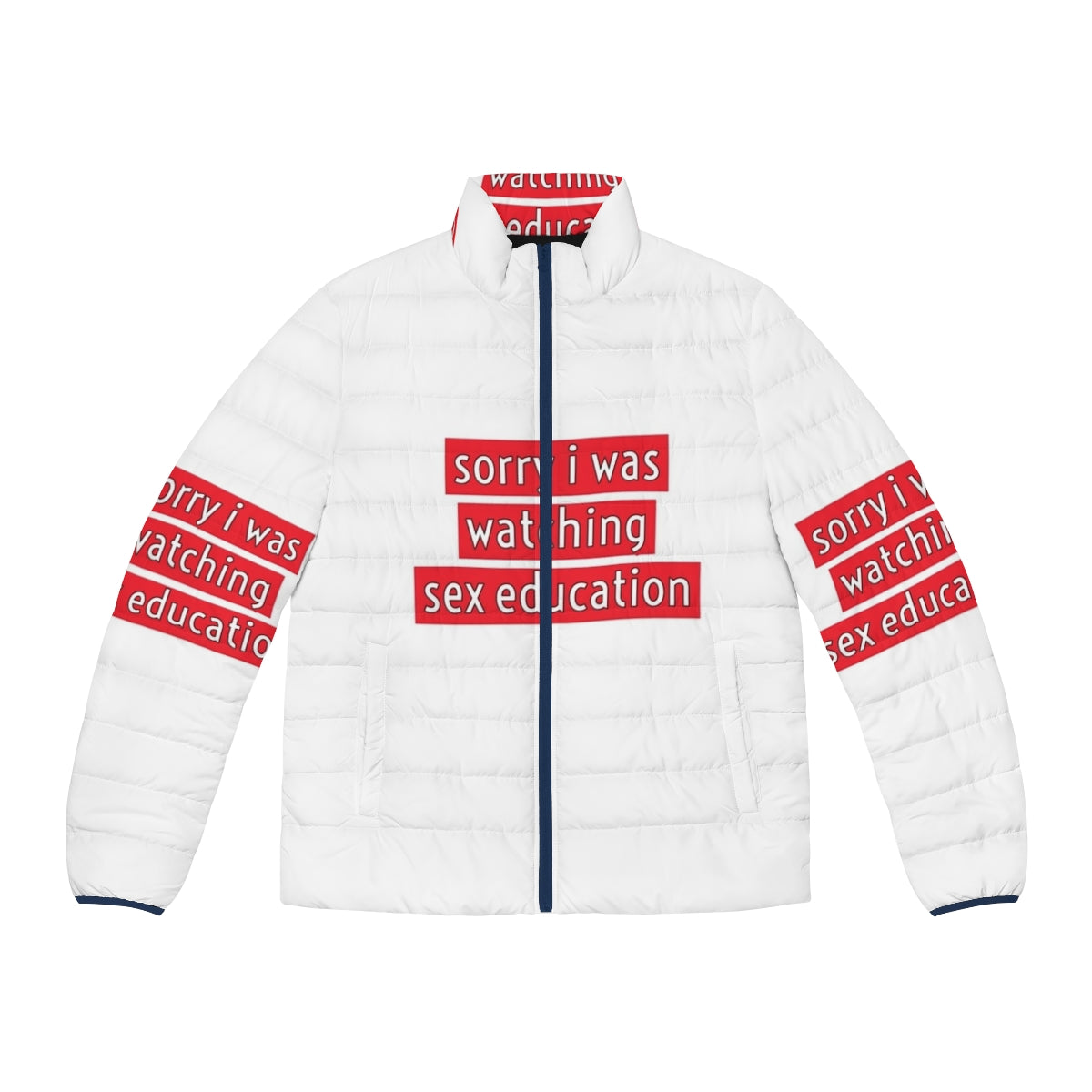 Puffer jacket with "Sorry I Was Watching Sex Education" text and Sex Education Netflix references