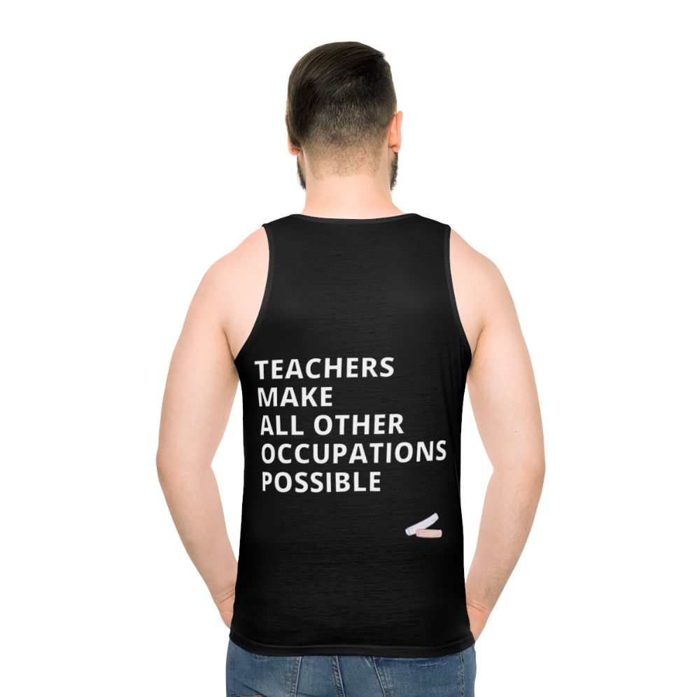 Teachers Make All Other Occupations Possible Unisex Tank Top - men back