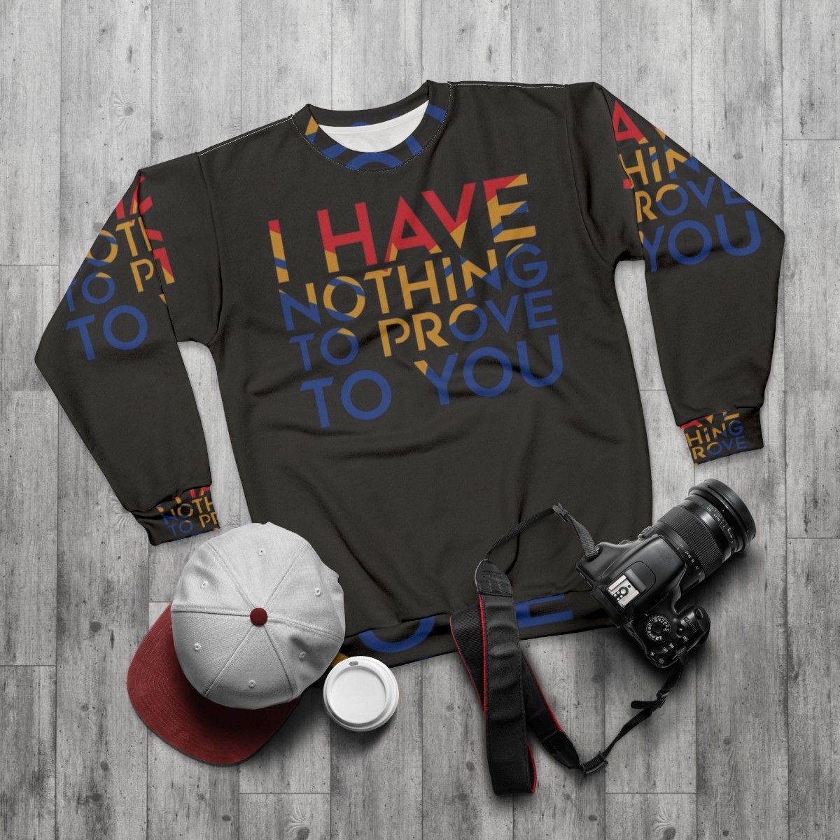 "I Have Nothing to Prove to You" Feminist Captain Marvel Sweatshirt - flat lay