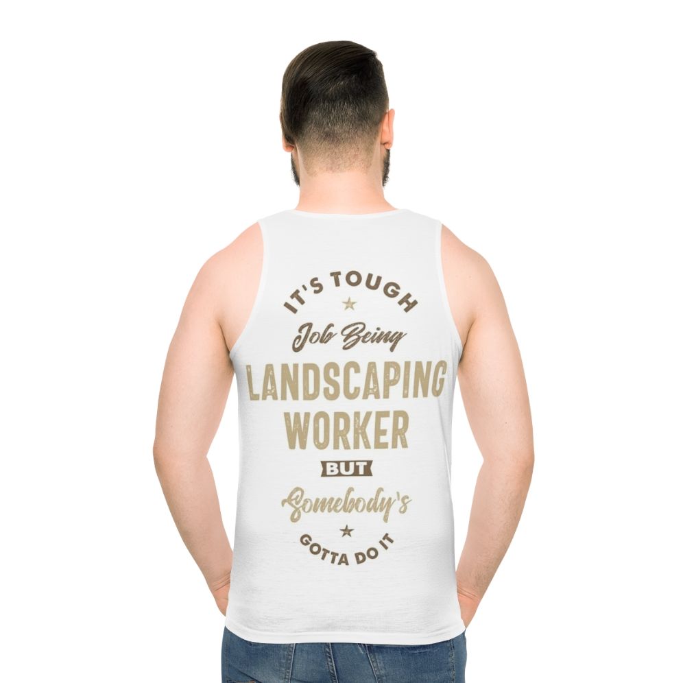 Landscaping worker wearing unisex tank top - men back