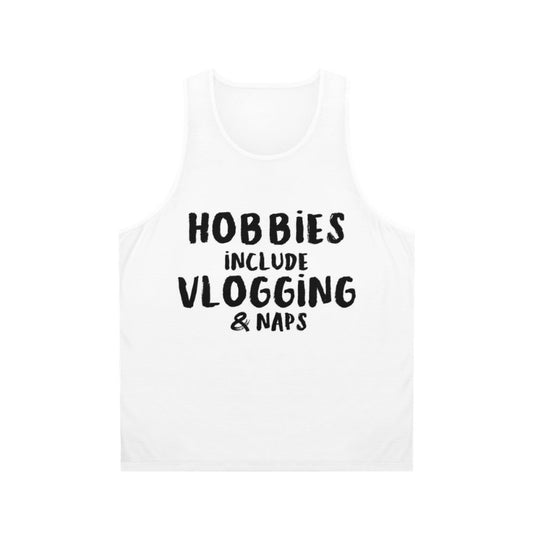 Unisex tank top with "Hobbies Include Vlogging And Napping" design