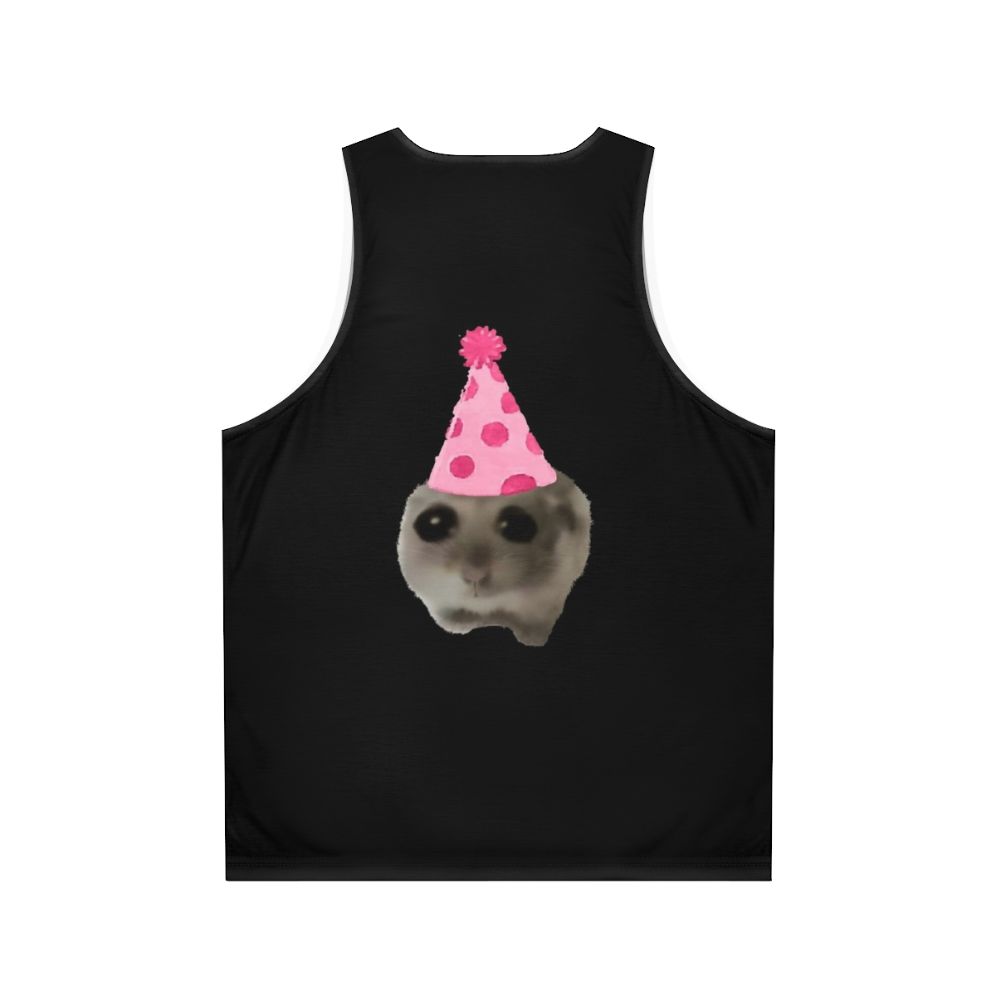 Sad hamster birthday party viral meme unisex tank top - Back