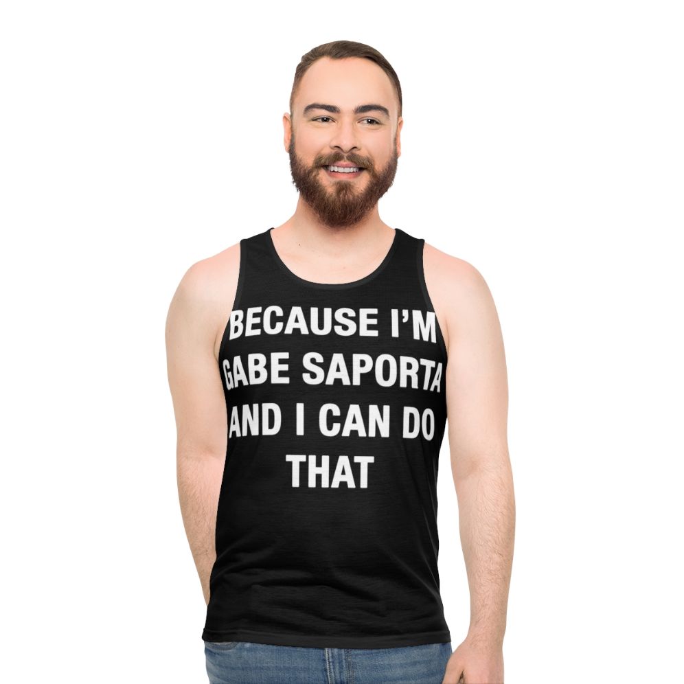 Unisex tank top with "Because I'm Gabe Saporta" design - men