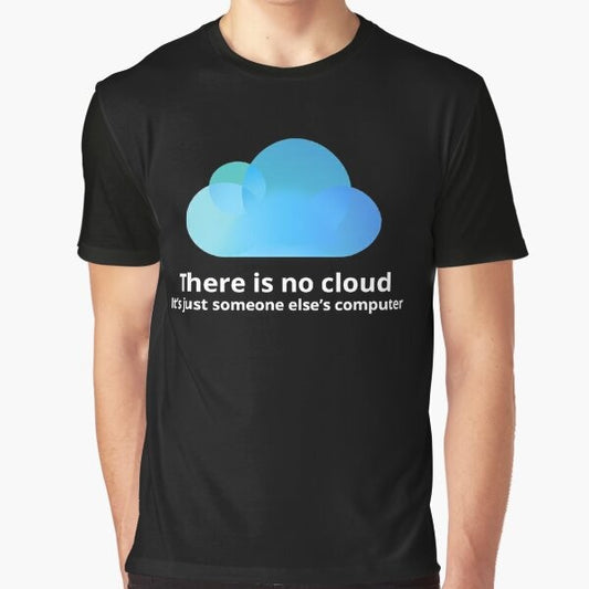 "There is no Cloud" Graphic T-Shirt for Programmers and Coders