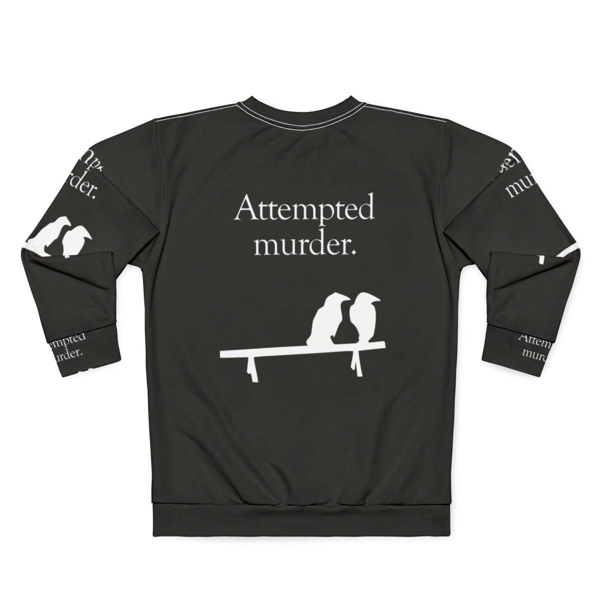 Attempted Murder Funny Crows Sweatshirt - Back