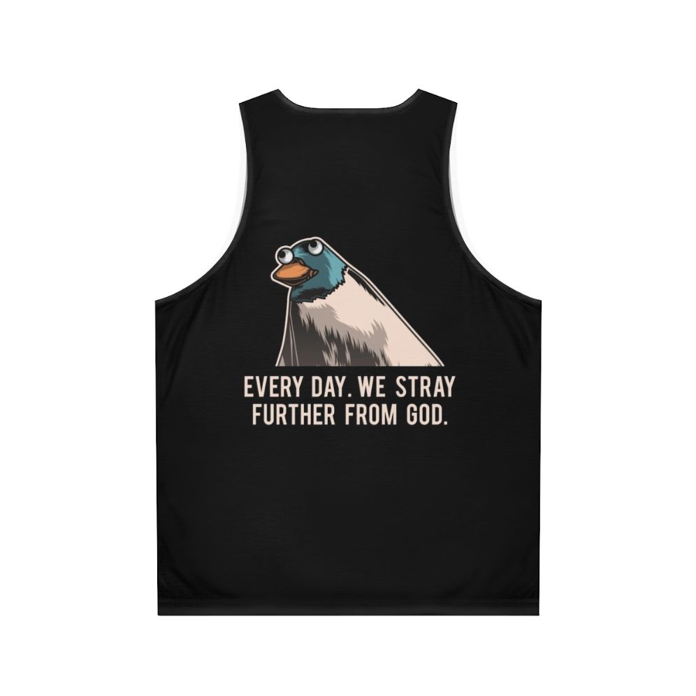 Unisex tank top with "Everyday We Stray Further From God" meme design - Back