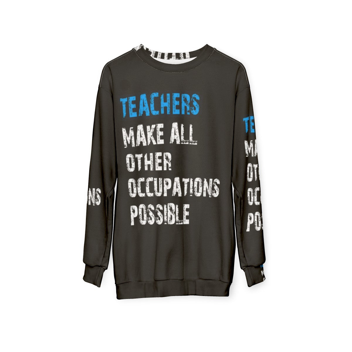 Teachers Make Other Occupations Possible Sweatshirt - hanging