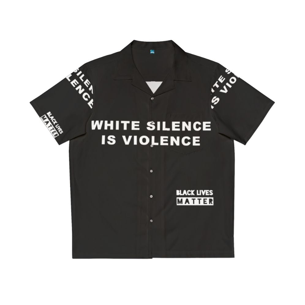 White Silence Is Violence Hawaiian Shirt with Black Lives Matter and Protest Themed Graphics