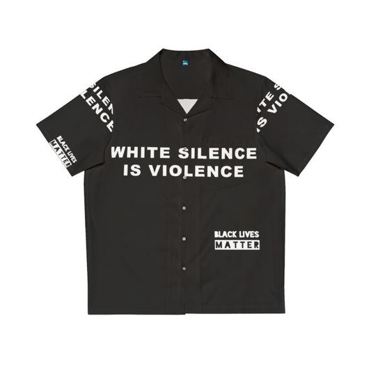 White Silence Is Violence Hawaiian Shirt with Black Lives Matter and Protest Themed Graphics