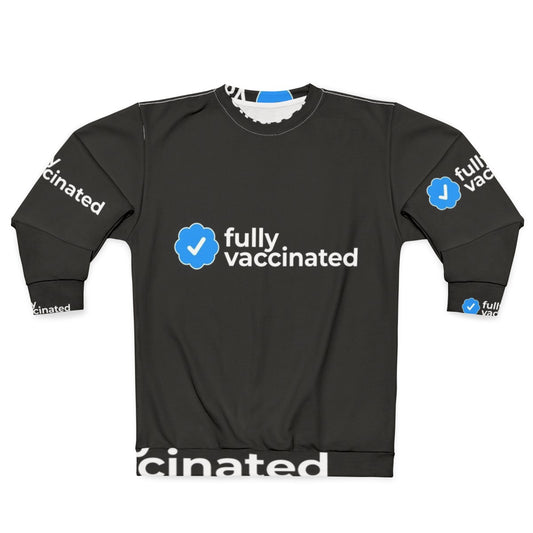 Fully Vaccinated COVID-19 Sweatshirt