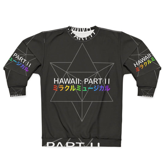 Miracle Musical Hawaii Part II Colorful Sweatshirt